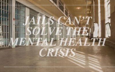 Jails Can’t Solve the Mental Health Crisis
